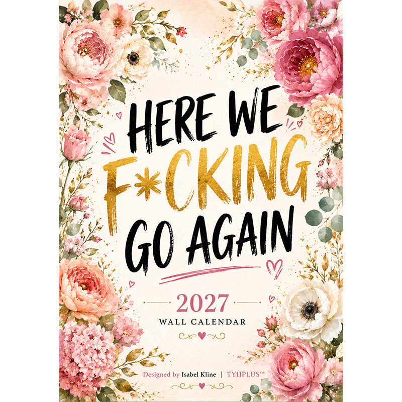 HERE WE F*CKING GO AGAIN Väggkalender | Rolig blommig A4-kalender | Sarkastiska månadscitat